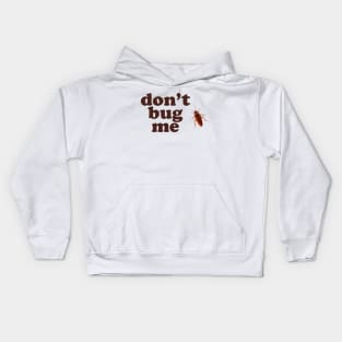 Don't Bug Me - Funny Roach Kids Hoodie